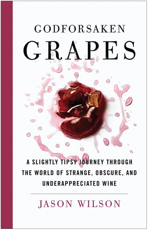 Godforsaken Grapes: A Slightly Tipsy Journey Book